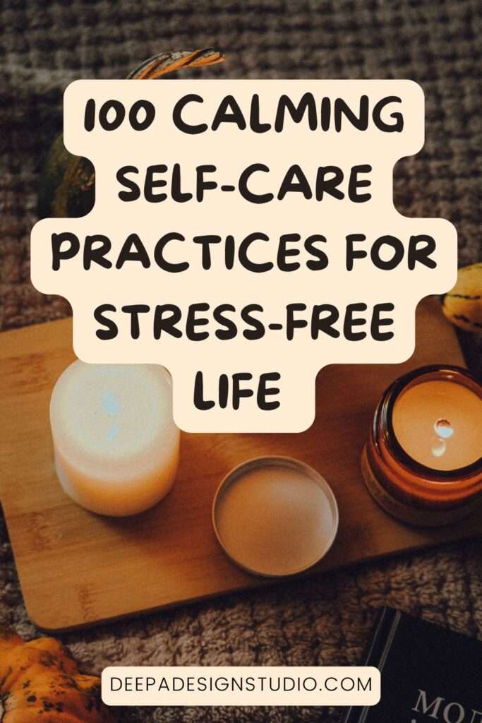 100 calming self care practices for stress free life