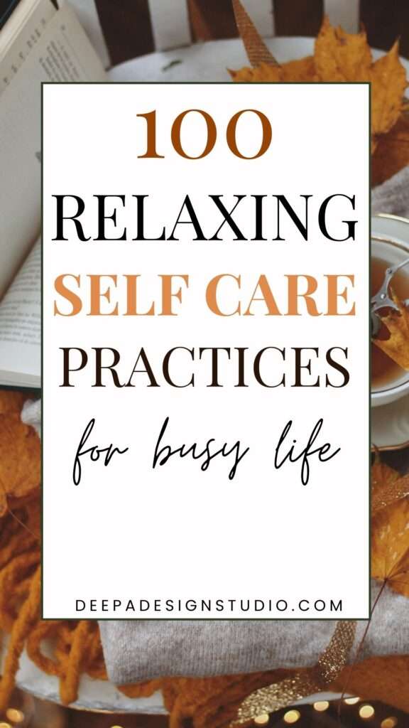 100 relaxing self care practices for busy life