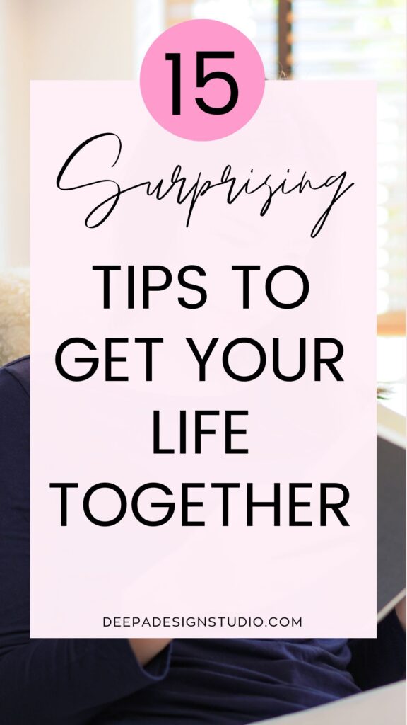 15 surprising tips to get your life together