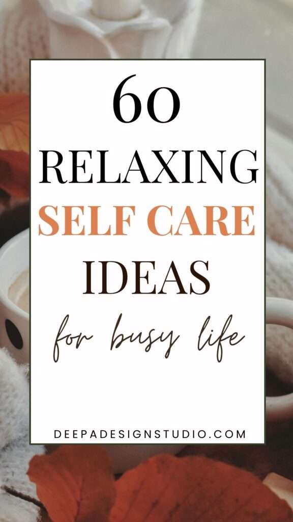 relaxing self care ideas for anxiety overwhelm