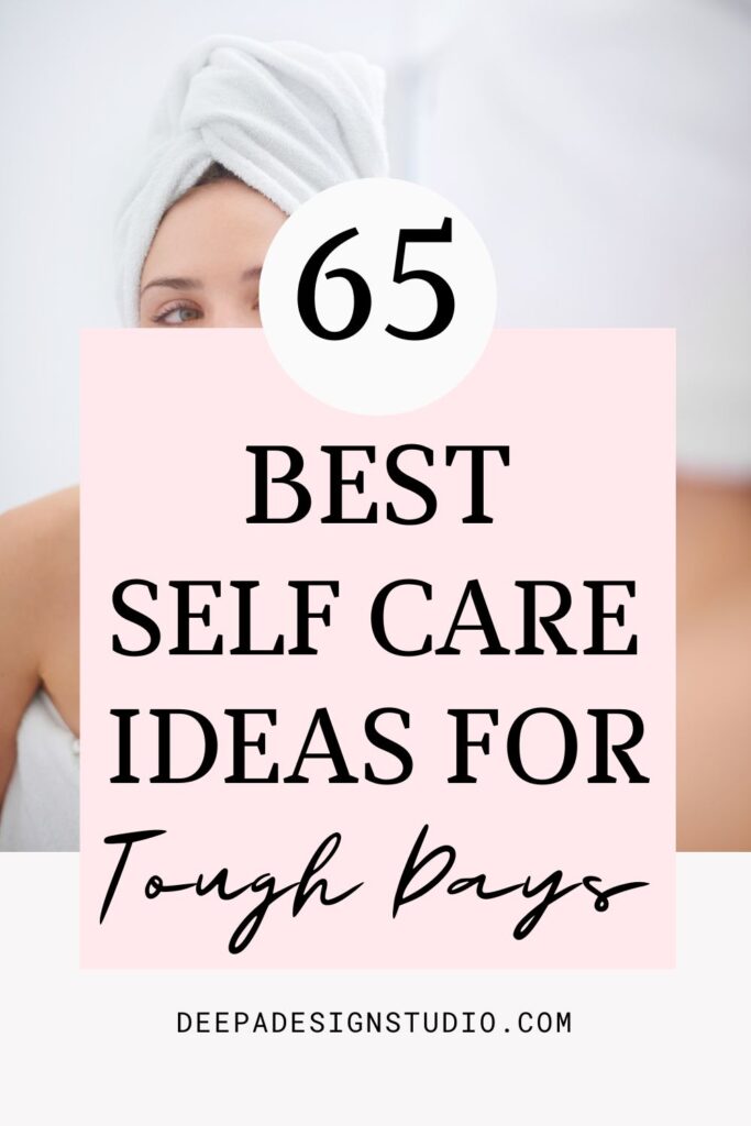 65 best self care ideas for tough days