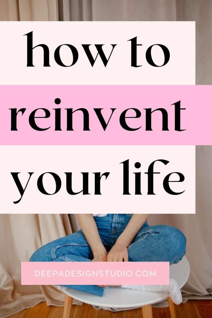 how to reinvent your life