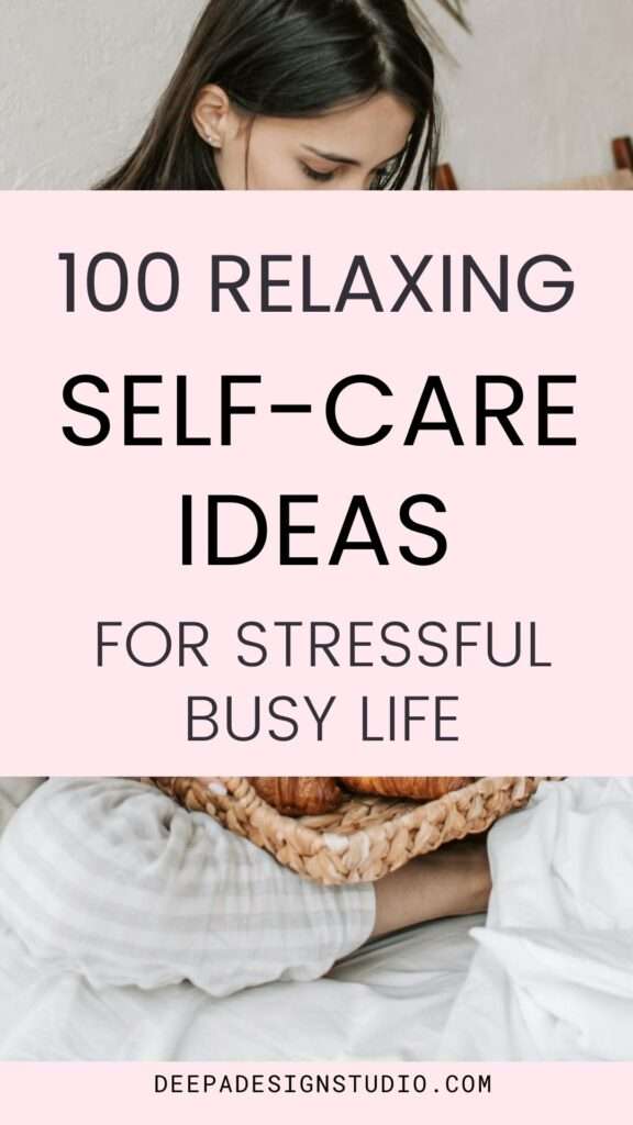 100 relaxing self care ideas for mind, body and soul
