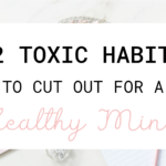 12 toxic habits to cut our for a healthy mind