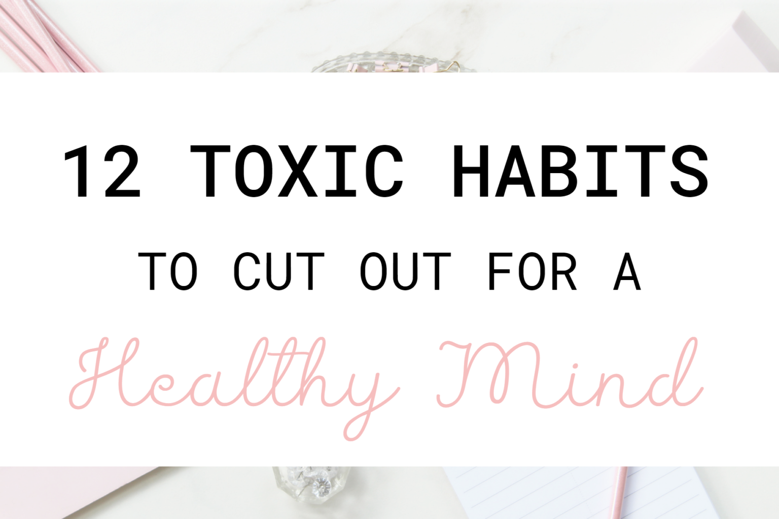 Toxic Habits to Cut Out for Healthy Mind
