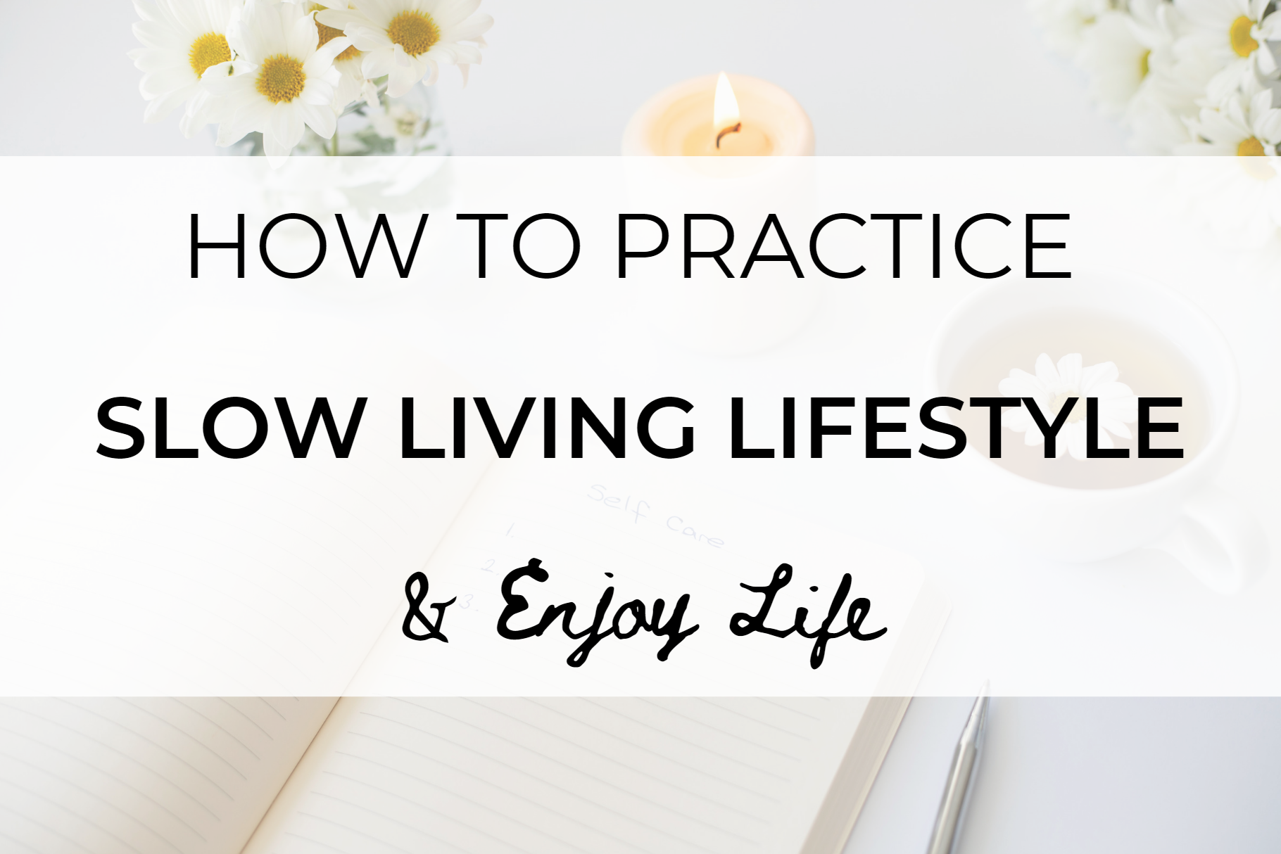 how to practice slow living lifestyle and enjoy life