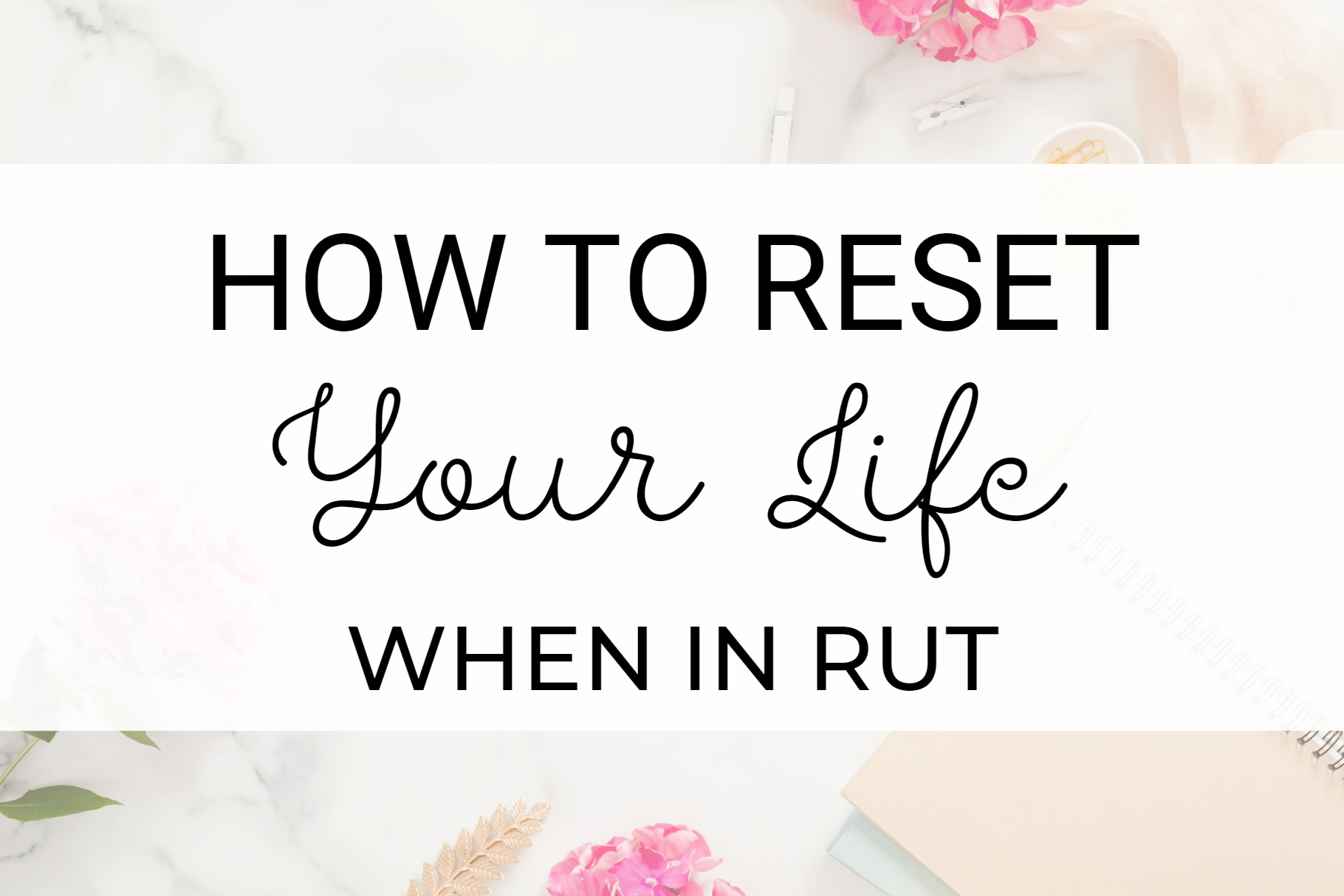 how to reset your life when in rut