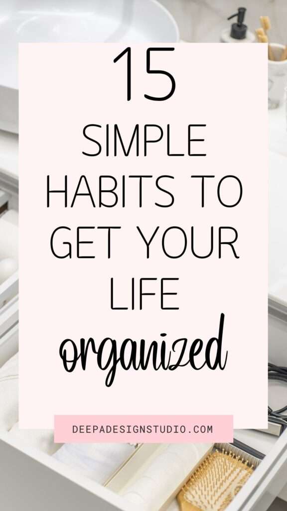 15 simple habits to get your life organized