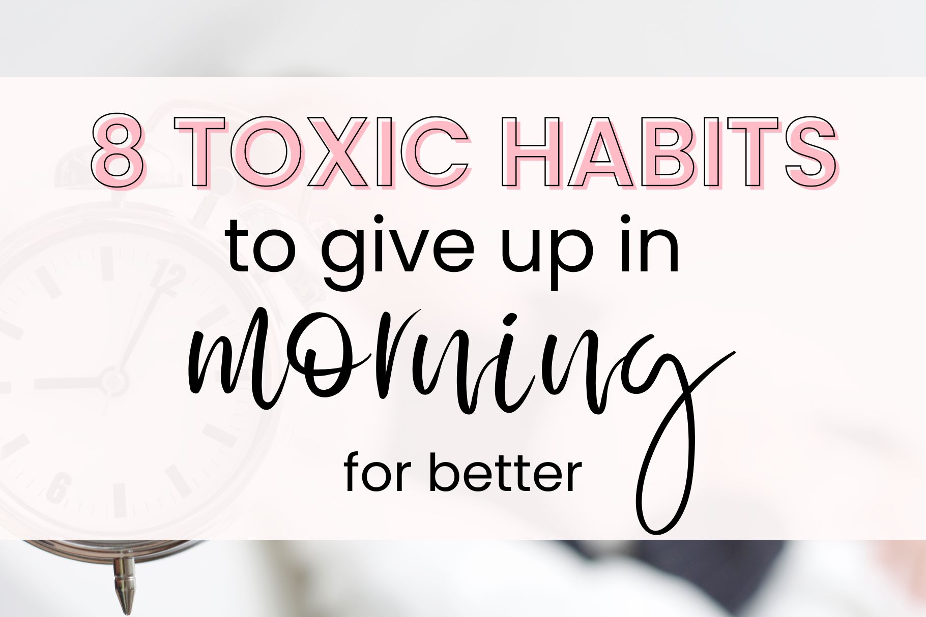 8 toxic habits to give up in morning for better