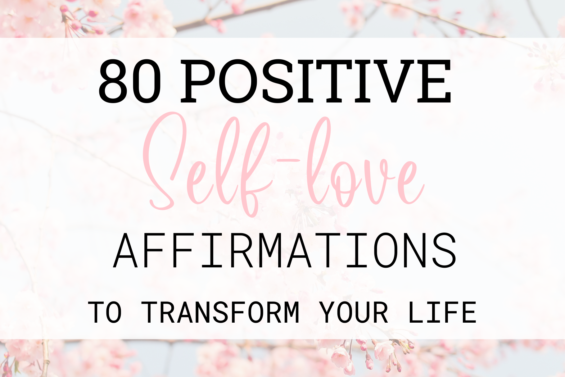 80 Positive Self-Love Affirmations to Transform Your Life