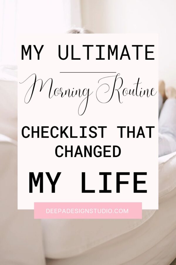 My Ultimate Morning Routine Checklist that changed my life