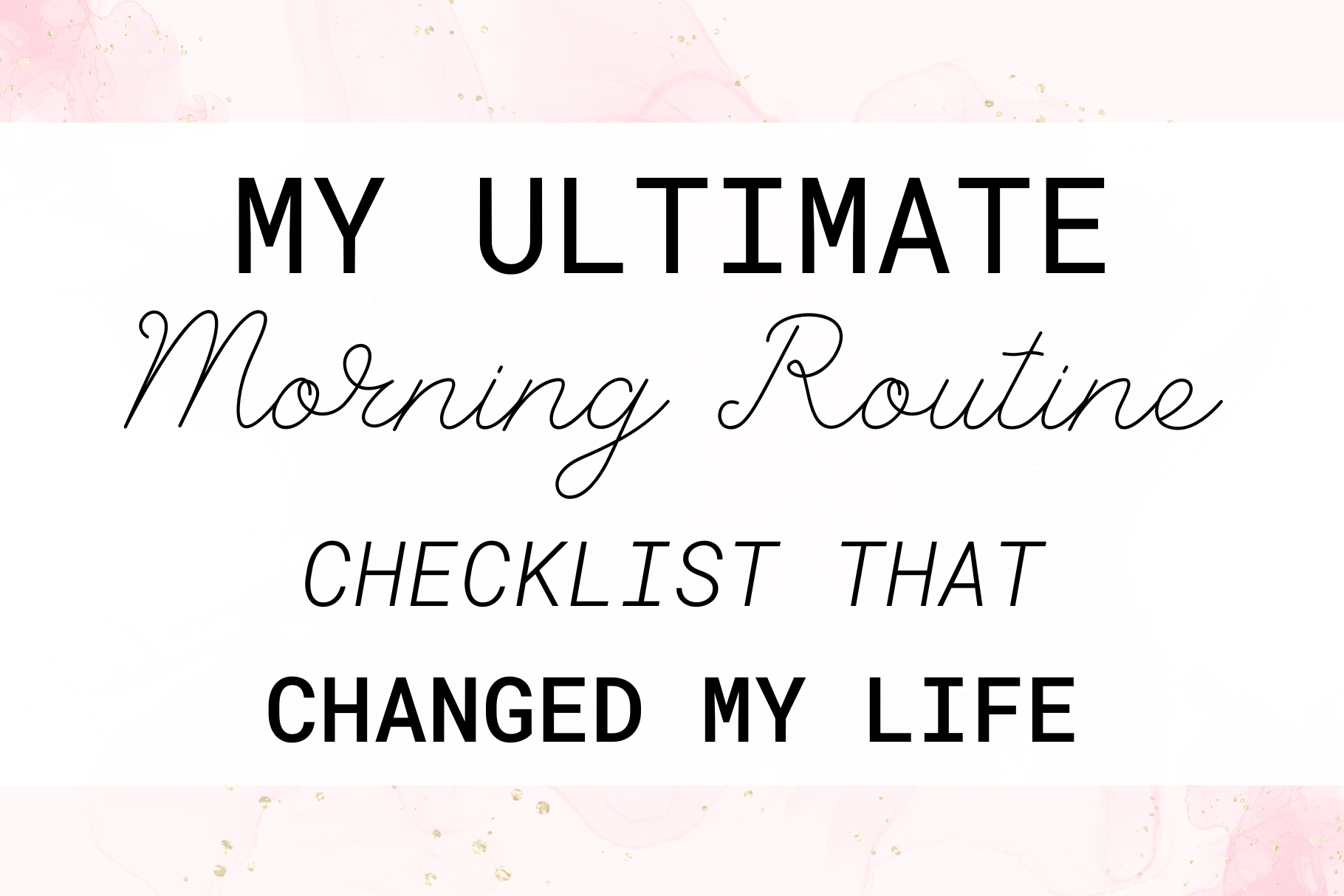 my-ultimate-morning-routine-checklist-that-changed-my-life