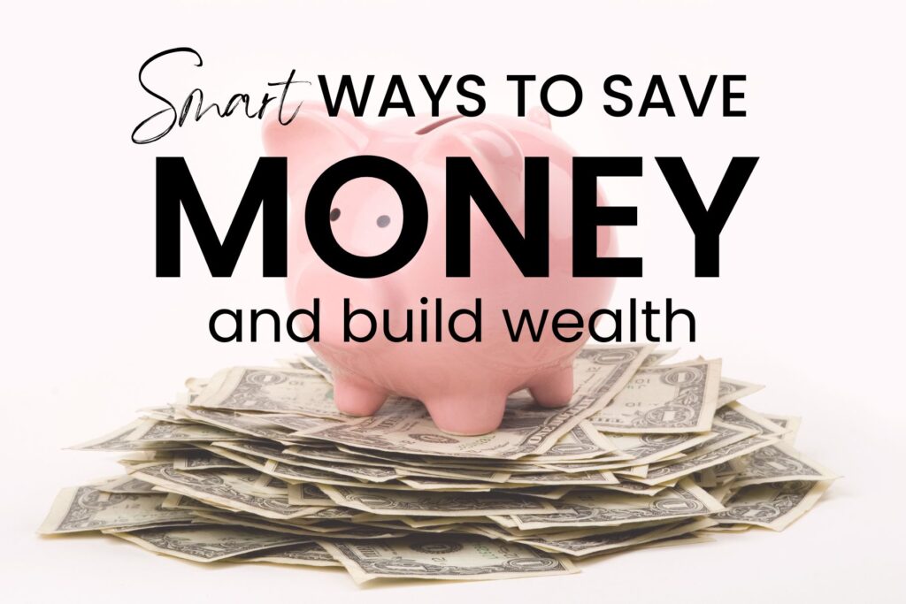 smart ways to save money and build wealth