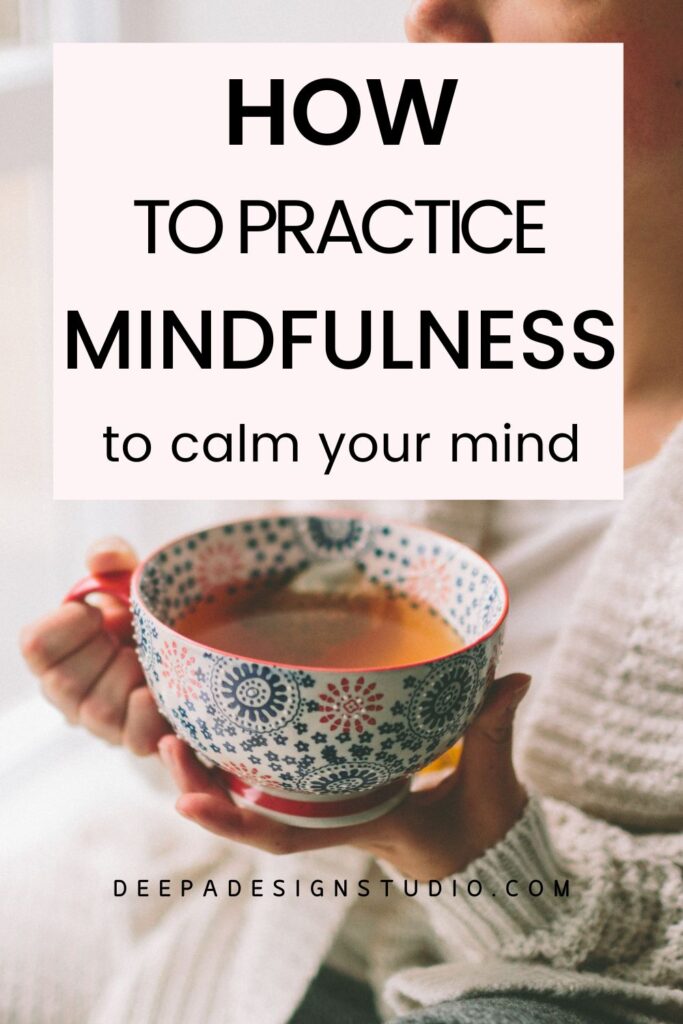 how to practice mindfulness to calm your mind