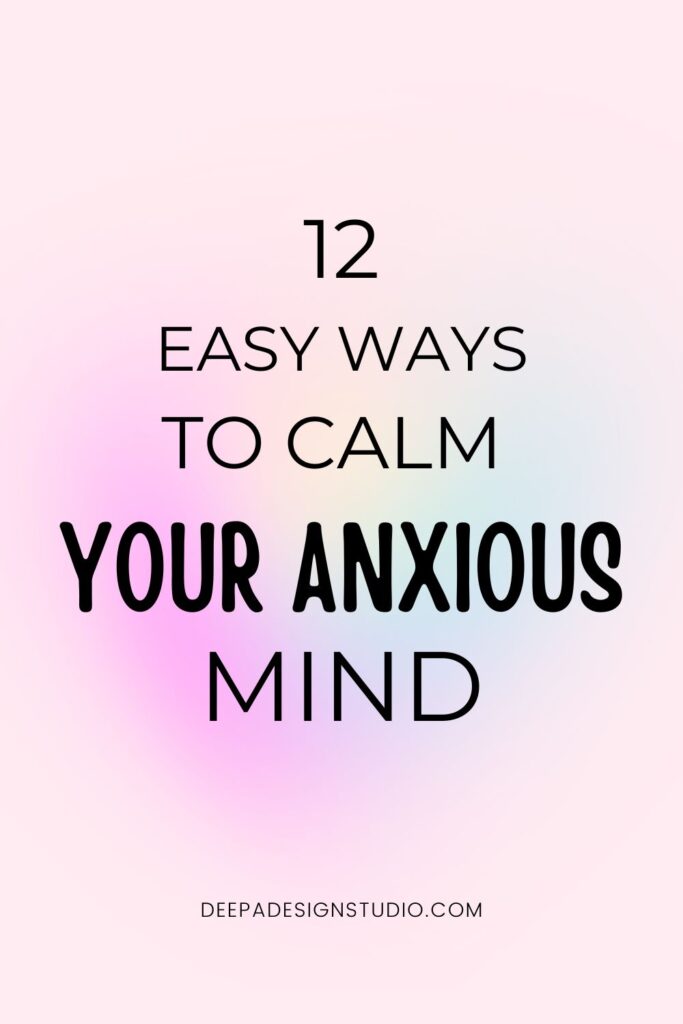 12 easy ways to calm your anxious mind