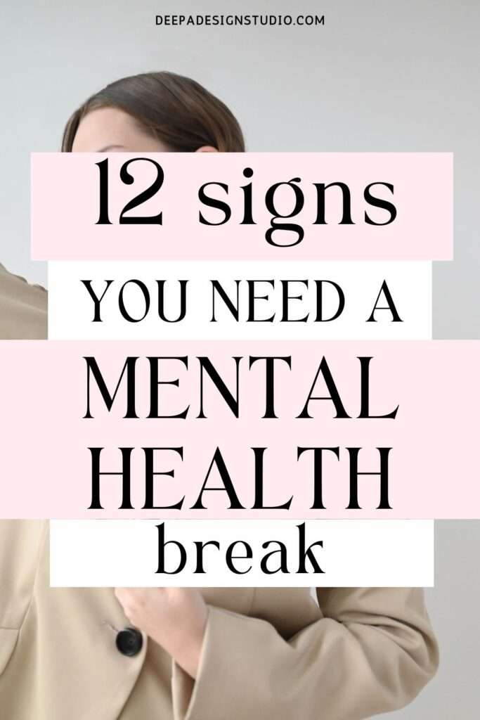 12 signs you need mental health break in life