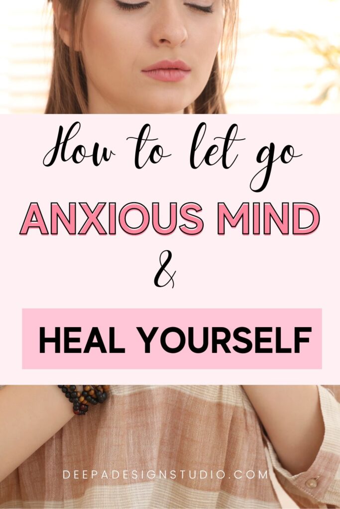 how to let go of anxiety and heal yourself
