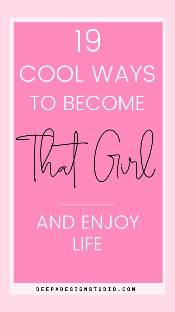 19 cool ways to be come that girl and enjoy your life