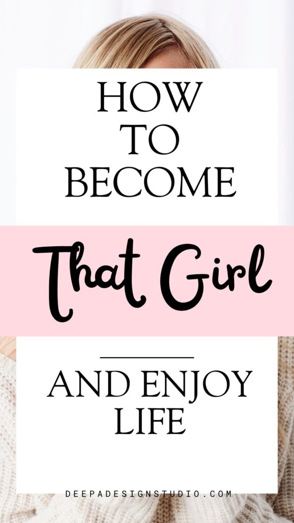 how to become that girl and enjoy life