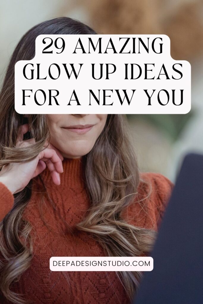 29 amazing glow up ideas for a new you