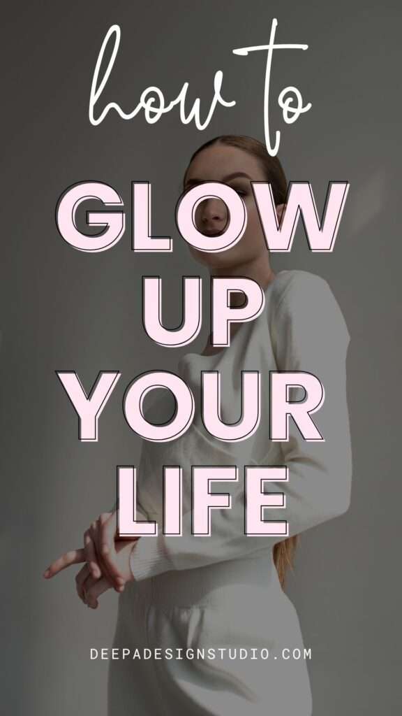 how to glow up your life