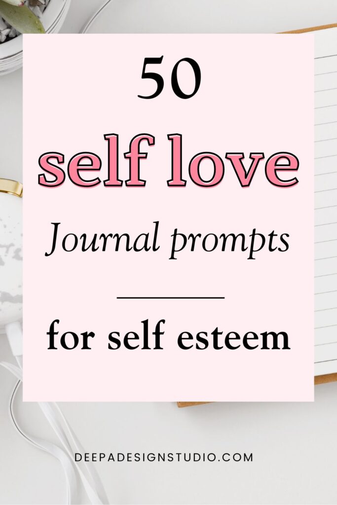 50 self love journal prompts for self esteem