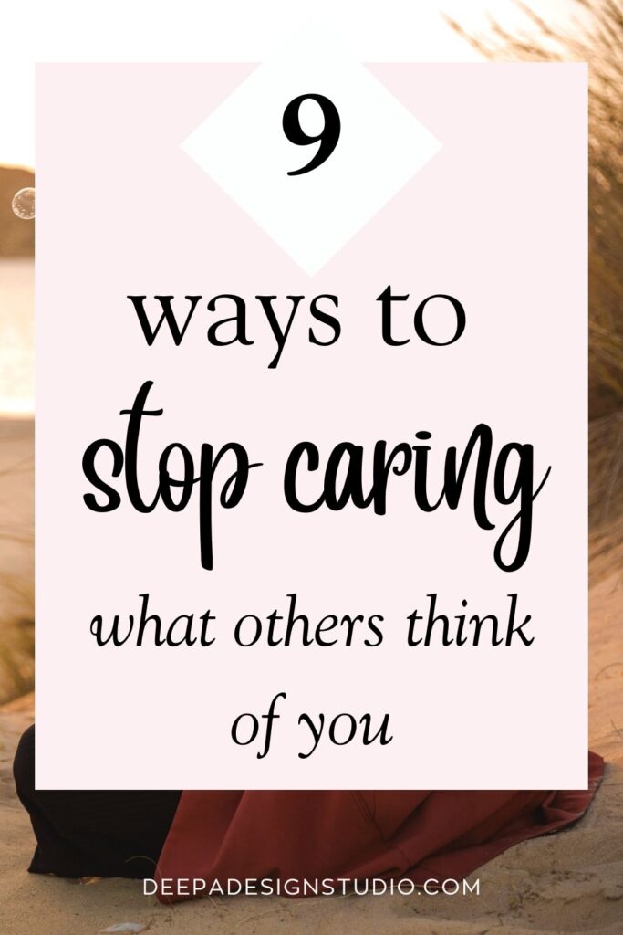 How to stop caring what others think of you