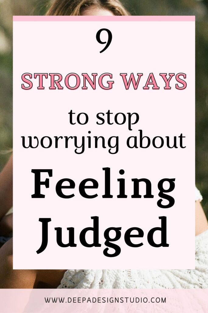 9 strong ways to stop worrying about feeling judged