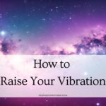 how to raise your vibration