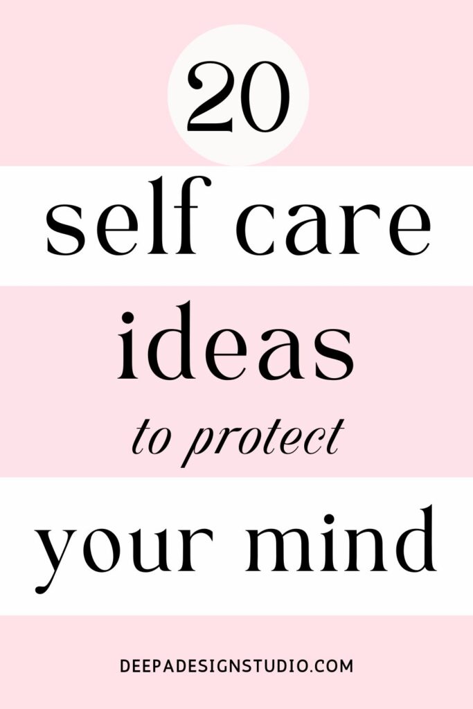 20 self care ideas to protect your mind
