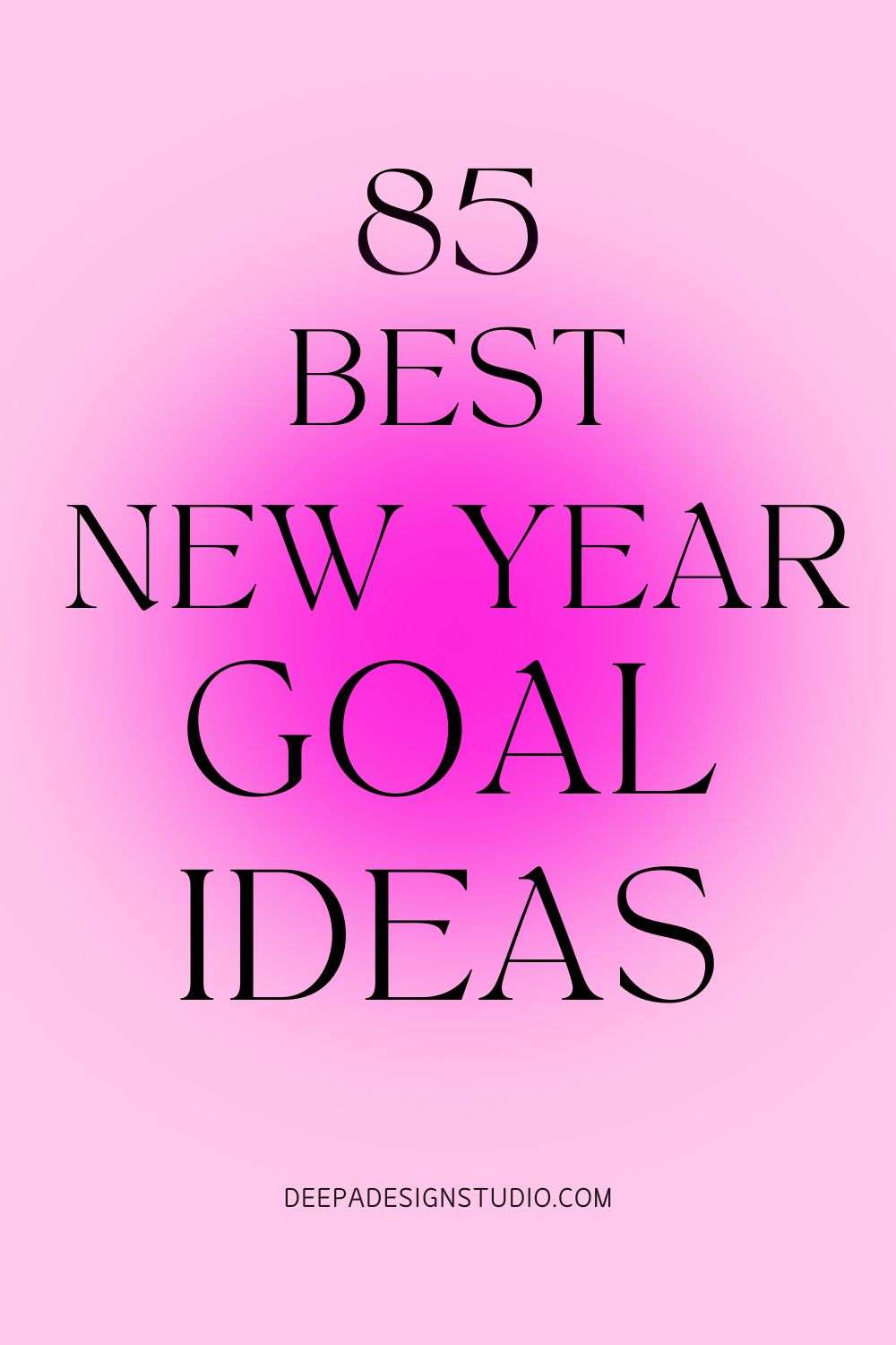 New Year Resolution - 86 Healthy Goal Ideas for 2026 - Deepa Design Studio