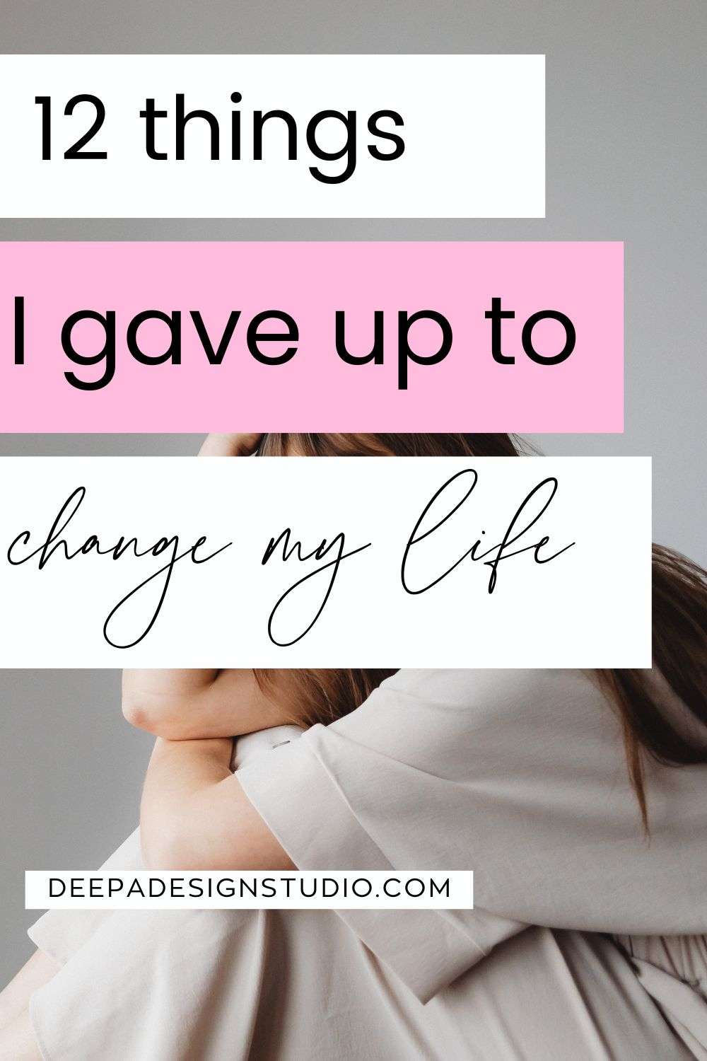 12 Things I Gave Up To Change My Life