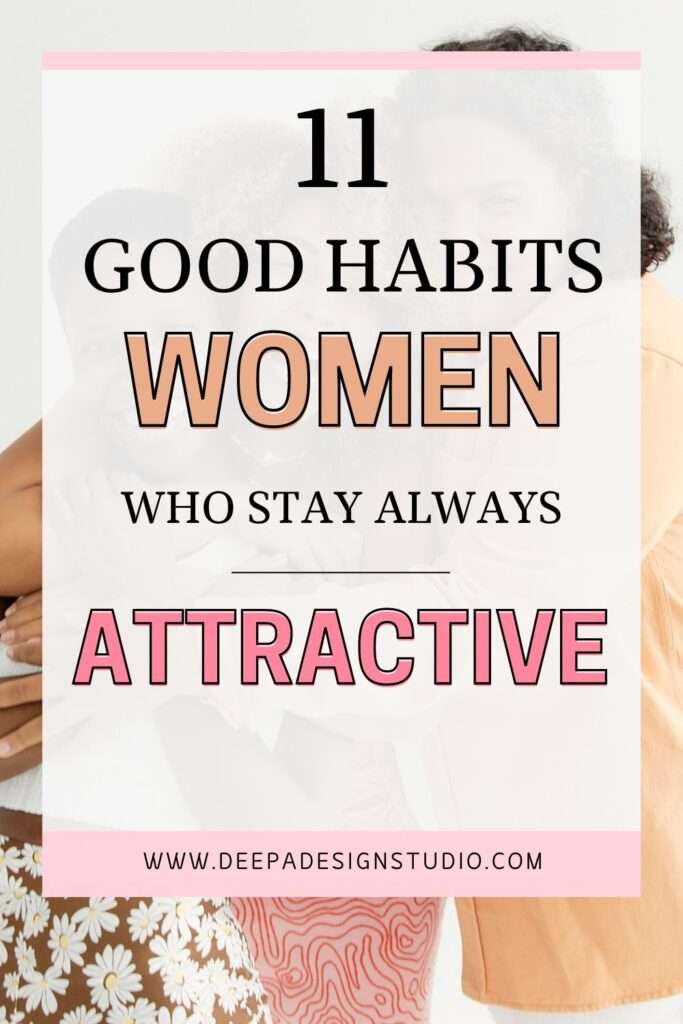 11 good habits of women who stay always attractive