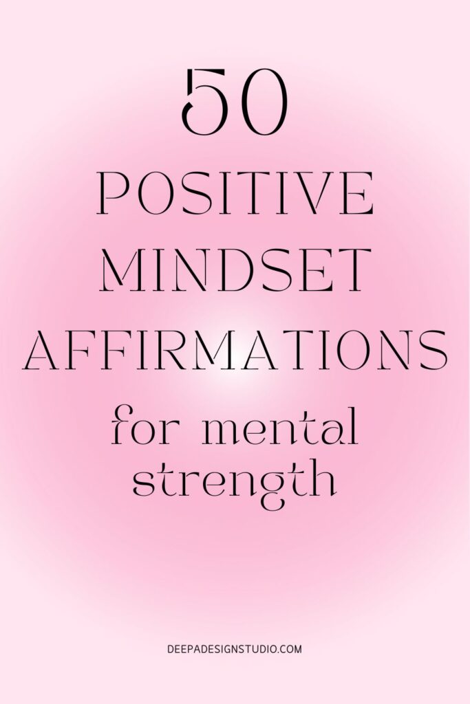 50 positive mindset affirmations for mental strength