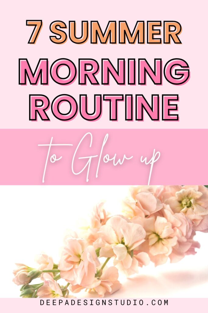 7 summer morning routine for glow up