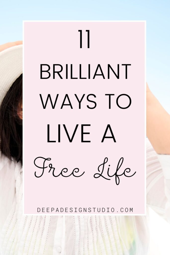 11 brilliant ways to live a free life