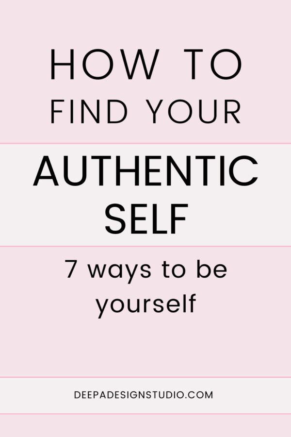 How To Find Your Authentic Self - 7 Ways To Be Yourself