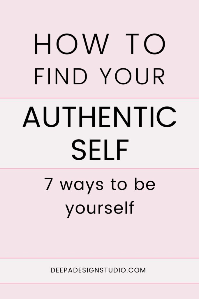 how to find your authentic self - 7 ways to be your true self