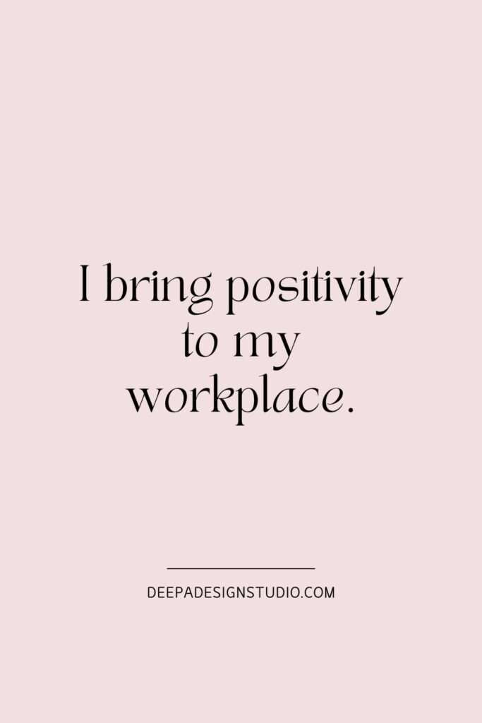 work affirmation positive thoughts - Deepa - design - studio