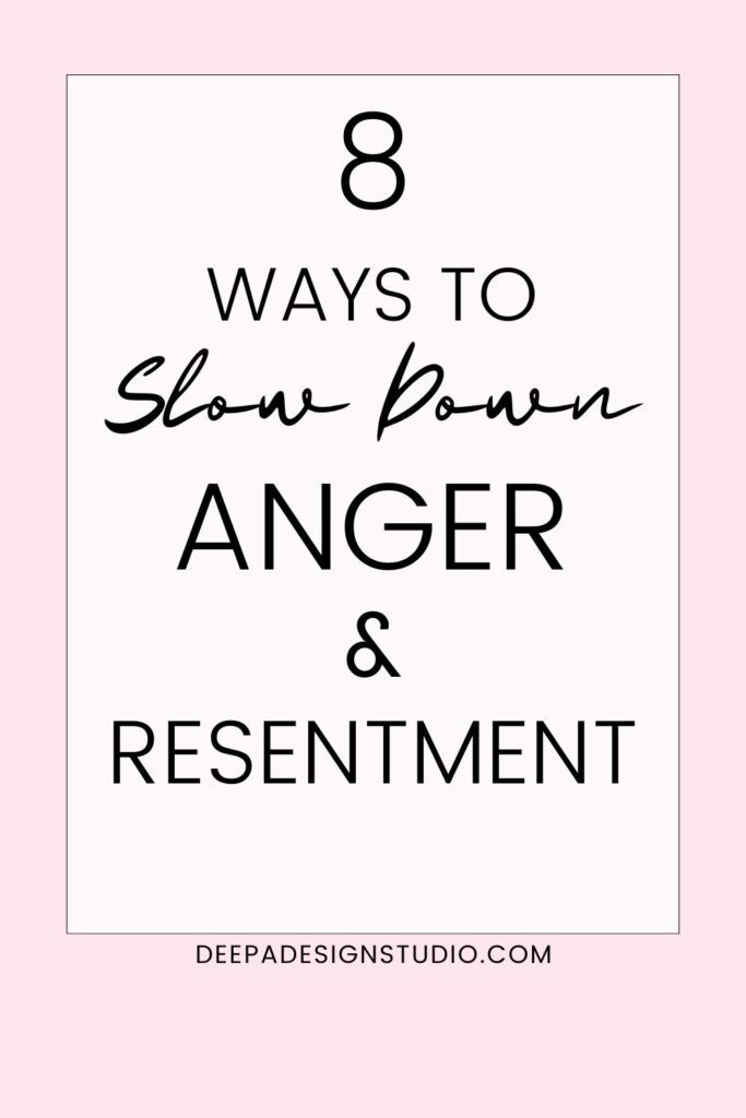 8 ways to slow down anger and resentment