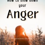 how to slow down your anger, control anger and resentment