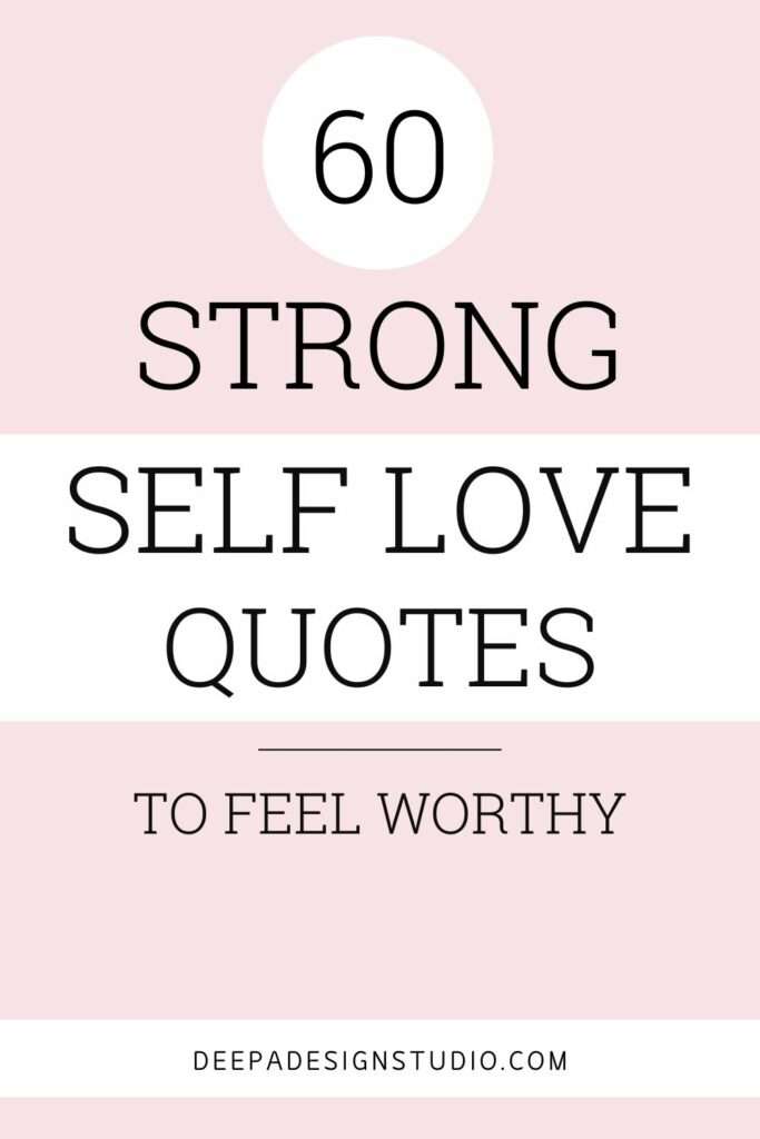 60 strong self love quotes to feel worthy and love more