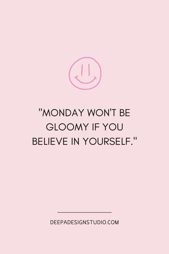 morning Monday Quotes for life - deepadesignstudio