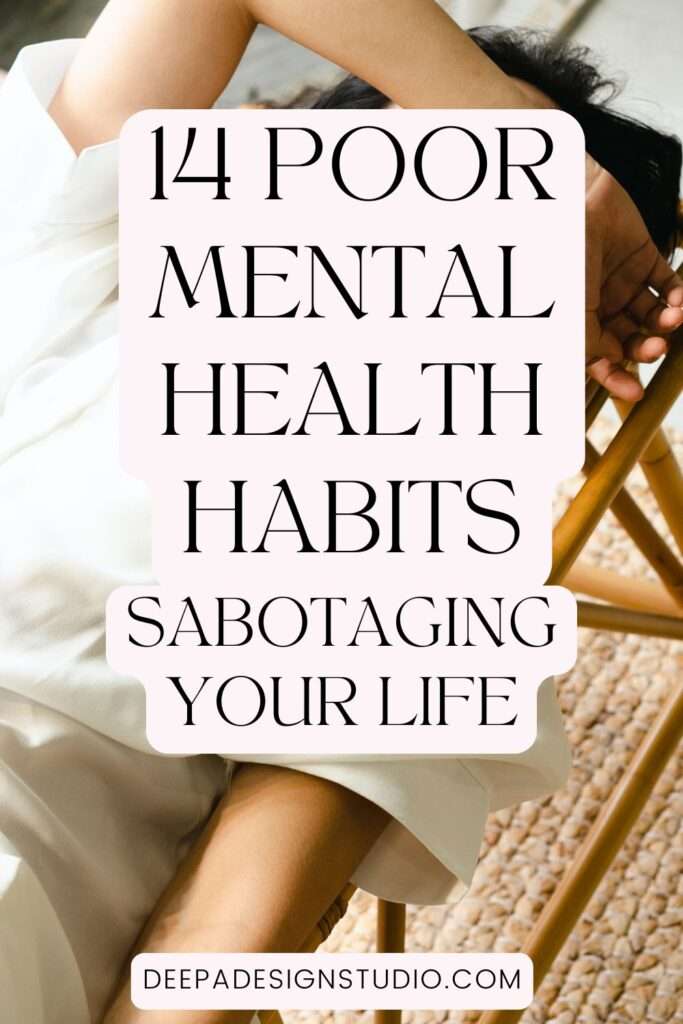 14 poor mental health habits sabotaging your life - Deepa design studio