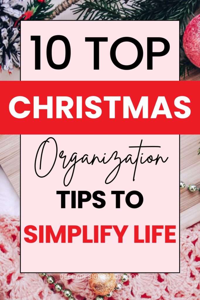 10 top Christmas organization tips to simplify life - new year organizing tips - Deepa design studio