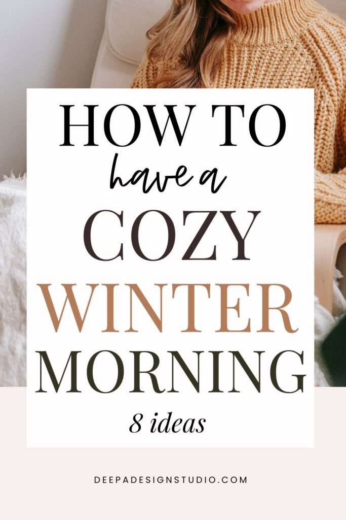 how to have a cozy winter morning - morning routine winter - Deepa design studio