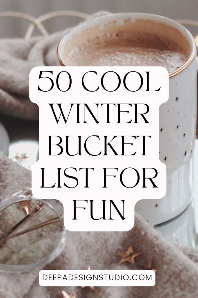 50 cool winter bucket list ideas for fun - Deepa design studio
