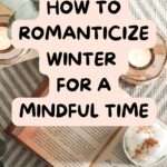 how to romanticize winter for a mindful time - Deepa design studio