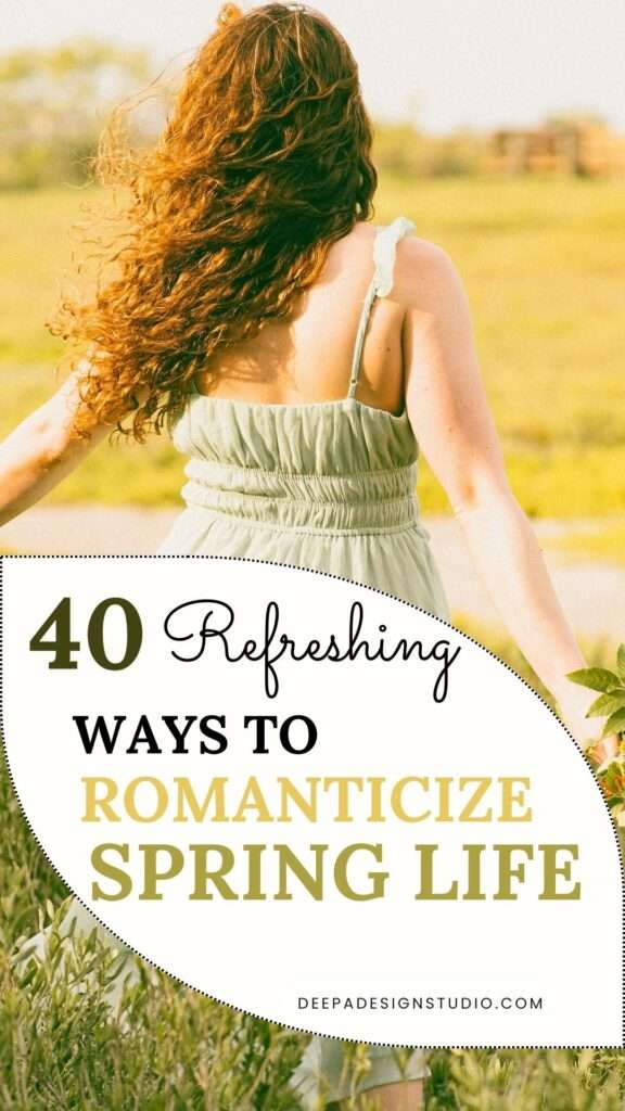 40 ways to romanticize life in spring