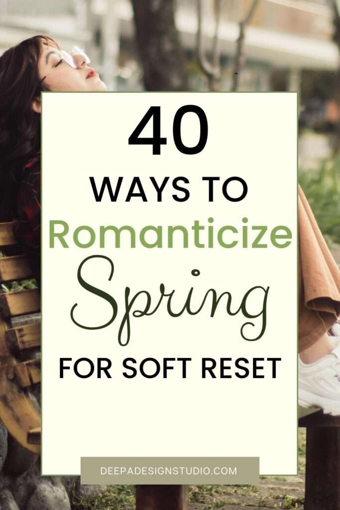how to romanticize spring life for soft reset - 40 ways romanticizing life in spring